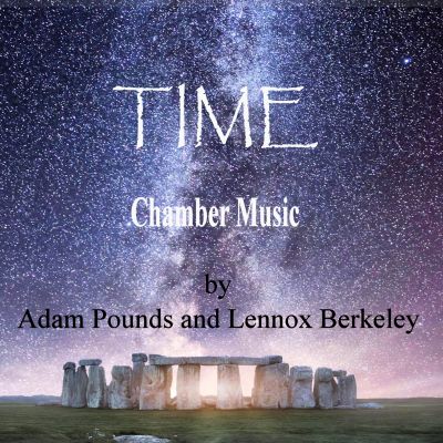 Time chamber music by Adam Pounds and Lennox Berkeley album cover